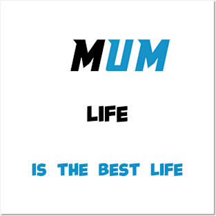 mum life is the best life Posters and Art